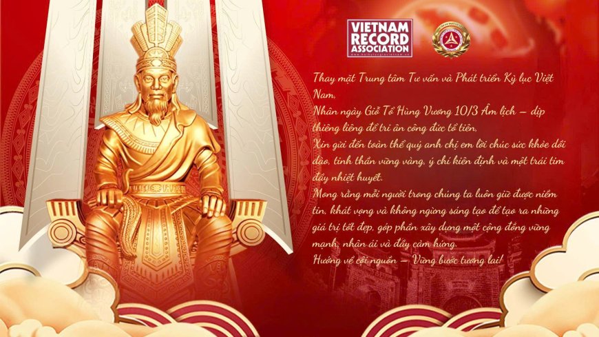 Giỗ Tổ Hùng Vương 10/3 Âm Lịch: Hướng Về Cội Nguồn, Vững Bước Tương Lai